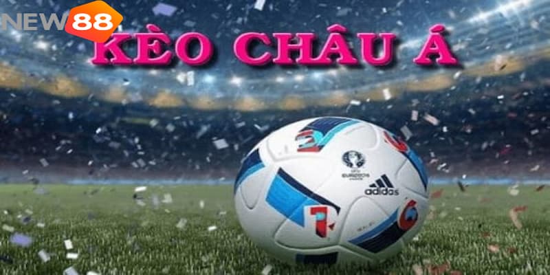 kèo châu Á Kèo châu Á là gì?
