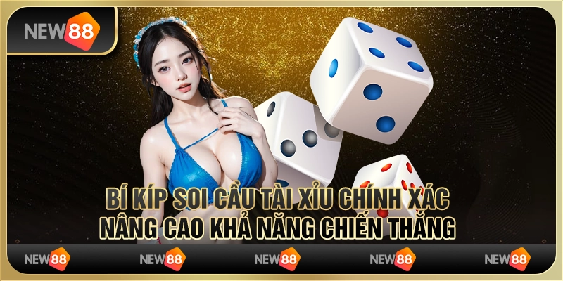 Bí kíp soi cầu tài xỉu chính xác, nâng cao khả năng chiến thắng