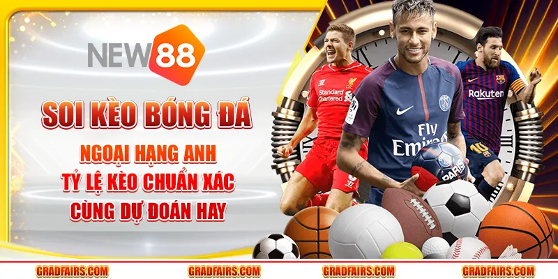 Soi Kèo Bóng Đá Ngoại Hạng Anh – Tỷ Lệ Kèo Cùng Dự Đoán Hay