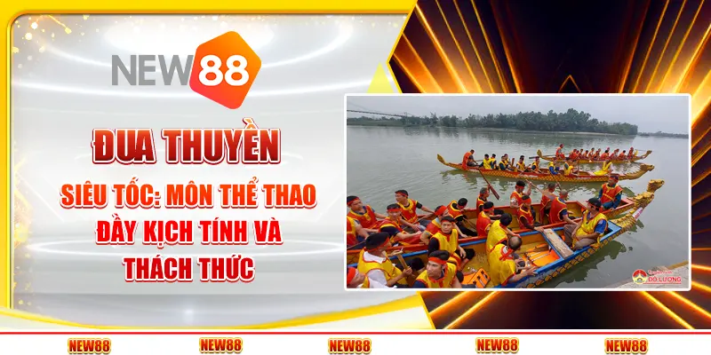 Đua thuyền siêu tốc: Niềm đam mê tốc độ trên mặt nước