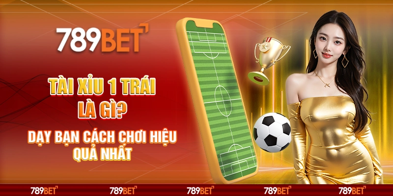 Tài Xỉu 1 Trái